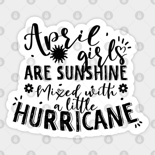 April girls are sunshine mixed with a little hurricane Sticker by YaiVargas